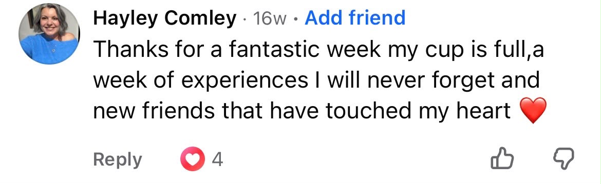 Hayley Comley said: Thanks for a fantastic week, my cup is full, a week of experiences I will never forget and new friends that have touched my heart ❤️